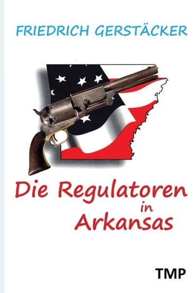 Cover for Friedrich Gerstacker · Die Regulatoren in Arkansas (Paperback Book) (2012)
