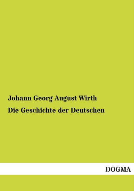 Cover for Johann Georg August Wirth · Die Geschichte Der Deutschen (Paperback Book) [German edition] (2013)