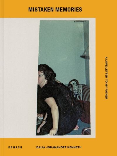 Cover for Dalia Johananoff Kenneth · Mistaken Memories: A Love Letter To My Father (Gebundenes Buch) (2023)
