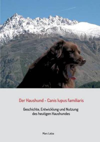 Der Haushund - Canis lupus famili - Latza - Książki -  - 9783981766226 - 10 grudnia 2015