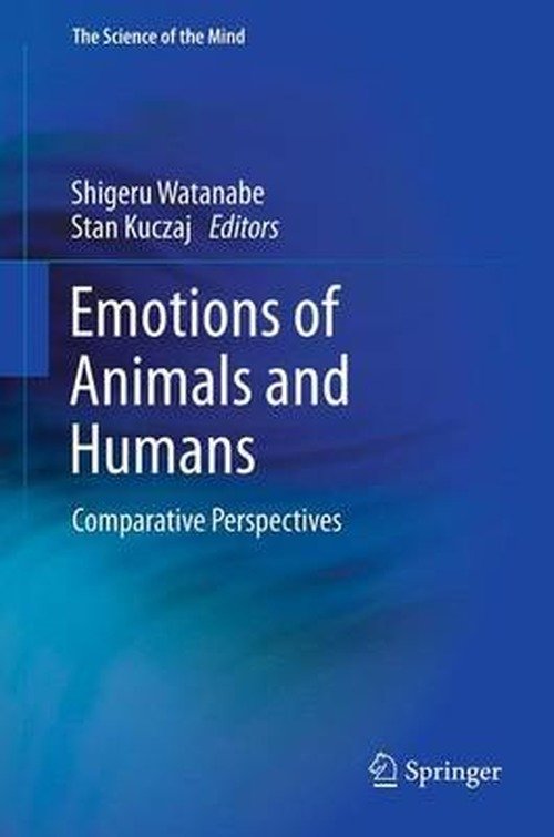 Shigeru Watanabe · Emotions of Animals and Humans: Comparative Perspectives - The Science of the Mind (Hardcover Book) [2013 edition] (2012)