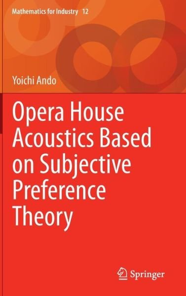 Yoichi Ando · Opera House Acoustics Based on Subjective Preference Theory - Mathematics for Industry (Innbunden bok) [2015 edition] (2015)
