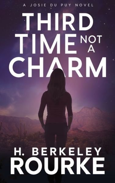 Cover for H Berkeley Rourke · Third Time, Not A Charm (Hardcover Book) (2022)