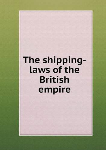 Cover for George Atkinson · The Shipping-laws of the British Empire (Paperback Book) (2013)