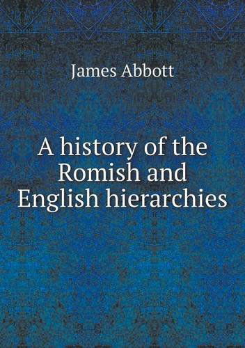 Cover for James Abbott · A History of the Romish and English Hierarchies (Paperback Book) (2013)