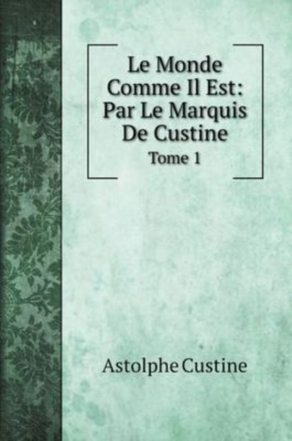 Cover for Astolphe Custine · Le Monde Comme Il Est (Hardcover Book) (2022)