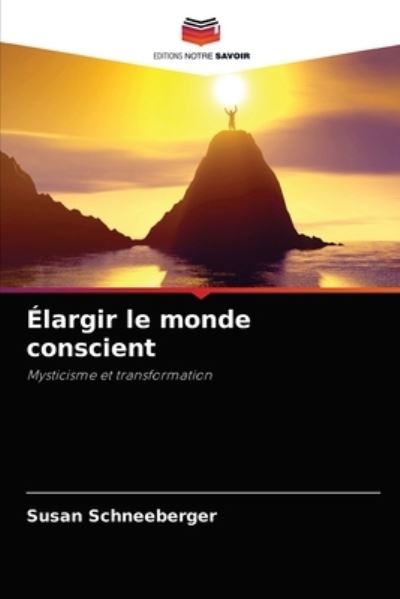 Cover for Susan Schneeberger · Elargir le monde conscient (Paperback Book) (2021)