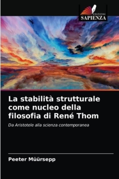 Cover for Peeter Muursepp · La stabilita strutturale come nucleo della filosofia di Rene Thom (Paperback Book) (2021)