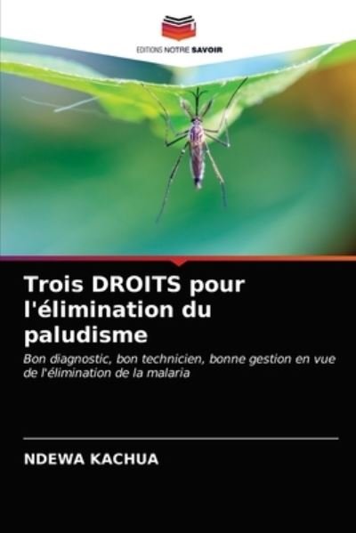 Cover for Ndewa Kachua · Trois DROITS pour l'elimination du paludisme (Taschenbuch) (2021)