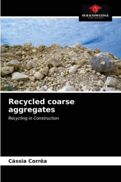 Cover for Cássia Corrêa · Recycled coarse aggregates (Paperback Book) (2021)