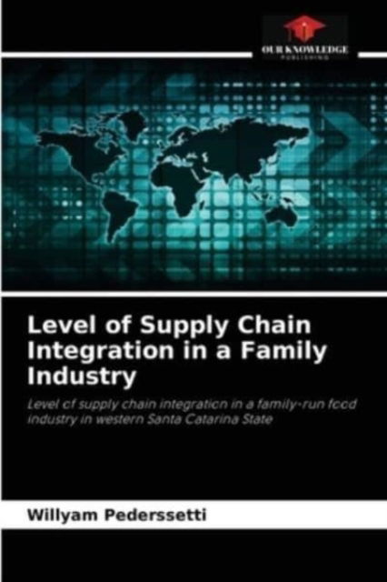 Cover for Willyam Pederssetti · Level of Supply Chain Integration in a Family Industry (Paperback Book) (2021)