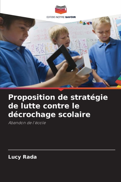 Cover for Lucy Rada · Proposition de strategie de lutte contre le decrochage scolaire (Paperback Book) (2021)