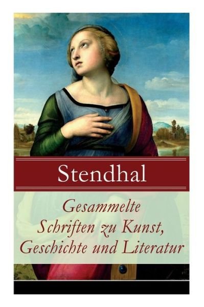 Cover for Stendhal · Gesammelte Schriften zu Kunst, Geschichte und Literatur (Taschenbuch) (2018)