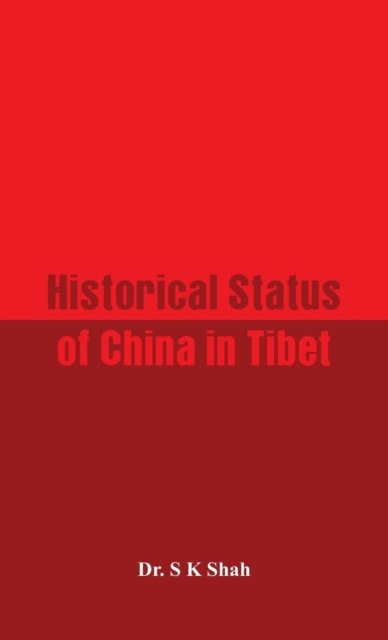 Historical Status of China in Tibet - Dr S K Shah - Livres - Alpha Editions - 9788193142226 - 12 mai 2015