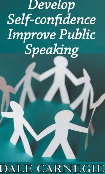 Cover for Dale Carnegie · Develop Self-Confidence, Improve Public Speaking (Hardcover Book) (2019)