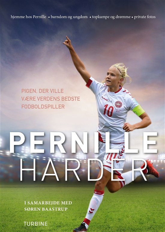 Pernille Harder - pigen, der ville være verdens bedste fodboldspiller - Pernille Harder og Søren Baastrup - Kirjat - Turbine - 9788740670226 - perjantai 29. tammikuuta 2021