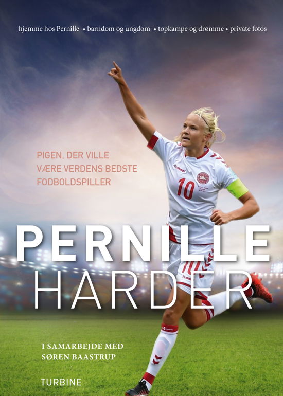 Pernille Harder - pigen, der ville være verdens bedste fodboldspiller - Pernille Harder og Søren Baastrup - Bøker - Turbine - 9788740670226 - 29. januar 2021