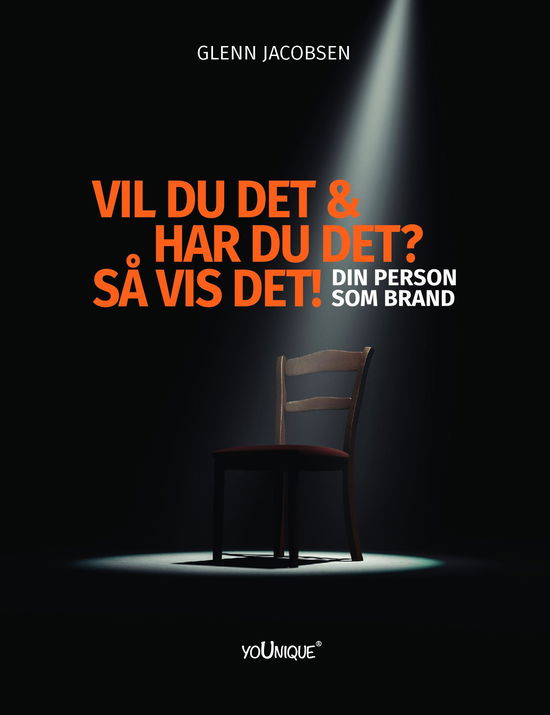 Glenn Jacobsen · Vil du det & har du det? Så vis det! Din person som brand (Paperback Bog) (2017)