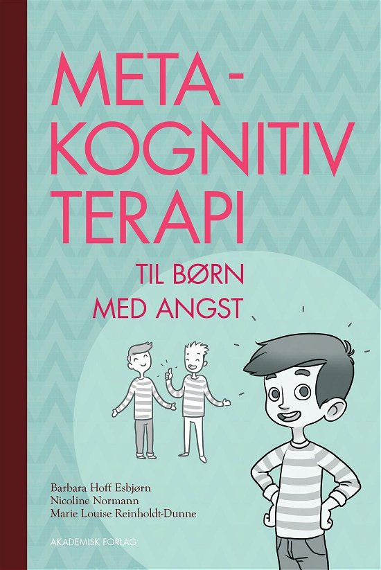 Cover for Barbara Hoff Esbjørn; Nicoline Normann; Marie Louise Reinholdt-Dunne · Metakognitiv terapi (Sewn Spine Book) [1th edição] (2016)