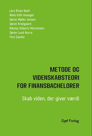 Cover for Lars Brian Bach, Søren Kreilgaard, Niels Kühl Hasager, Søren Møller Jensen, Finn Sander · Metode og videnskabsteori for finansbachelorer (Sewn Spine Book) [1st edition] (2023)