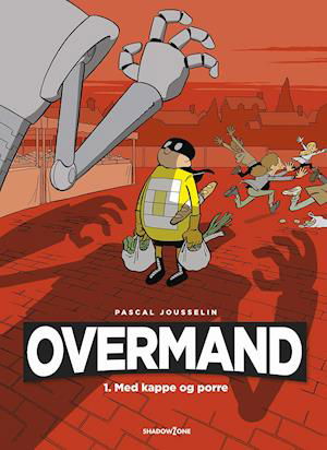 Overmand: Overmand 1 - Med kappe og porre - Pascal Jousselin - Livres - Shadow Zone Media - 9788792048226 - 9 novembre 2018