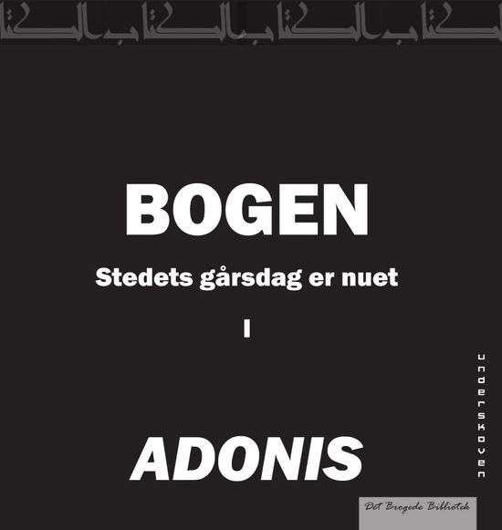 Bogen - Adonis Adonis - Bøger - Underskoven - 9788792259226 - 22. december 2010