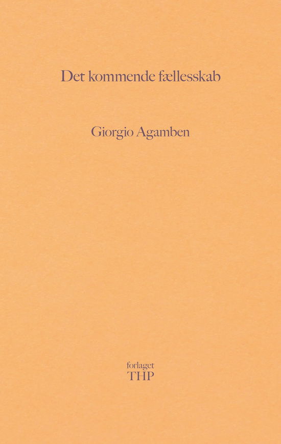 Det kommende fællesskab - Giorgio Agamben - Bücher - Forlaget THP - 9788792600226 - 30. September 2021