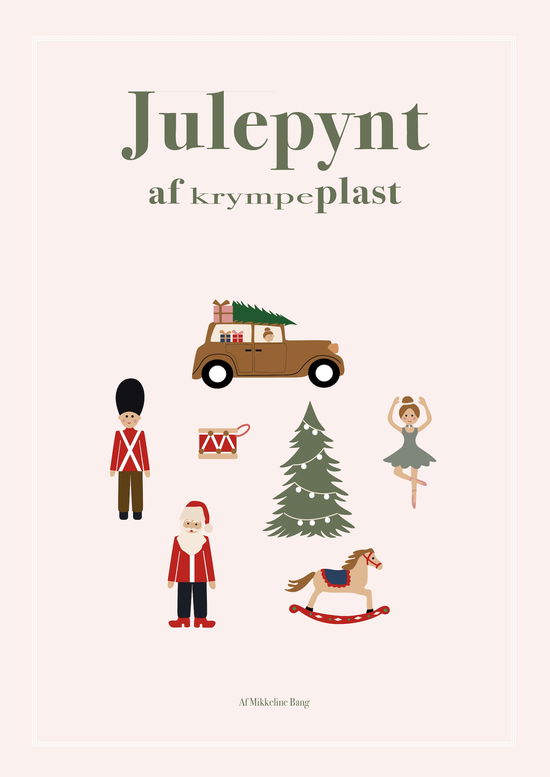 Julepynt af krympeplast - Mikkeline Bang - Bøker - Mikkeline Bang - 9788797030226 - 2020