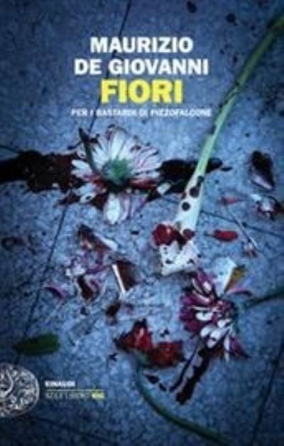 Cover for Maurizio De Giovanni · Fiori per i bastardi di Pizzofalcone (Paperback Book) (2020)