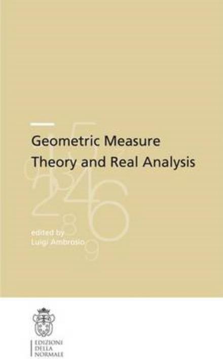 Cover for Geometric Measure Theory and Real Analysis - Publications of the Scuola Normale Superiore (Paperback Book) [2014 edition] (2015)