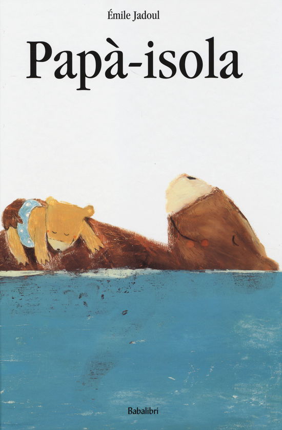 Cover for Emile Jadoul · Papa-Isola. Ediz. Illustrata (Book)