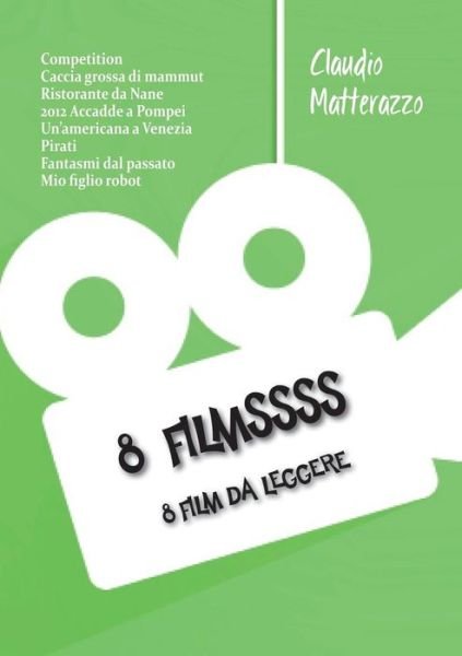 Cover for Claudio Matterazzo · 8 Filmssss (Paperback Book) (2014)