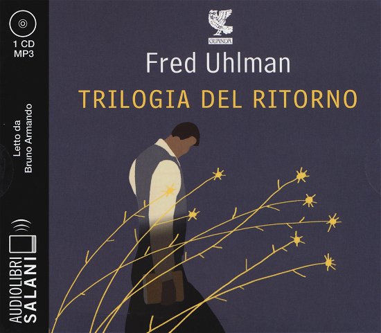 Cover for Fred Uhlman · Trilogia Del Ritorno: L'amico Ritrovato-Un'anima Non Vile-Niente Resurrezioni, Per Favore Letto Da Bruno Armando. Audiolibro. CD Audio F (Book)