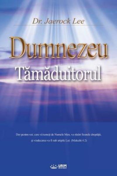 Cover for Jaerock Lee · God the Healer (Romanian) (Book) (2018)