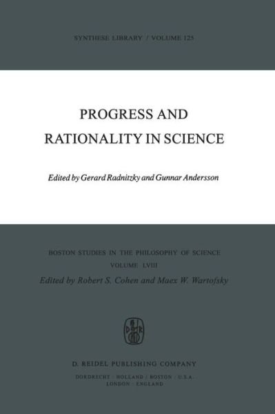 G Radnitzky · Progress and Rationality in Science - Boston Studies in the Philosophy and History of Science (Paperback Book) [Softcover reprint of the original 1st ed. 1978 edition] (1978)