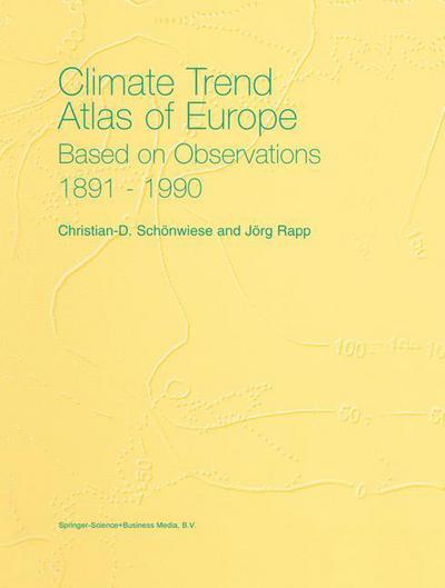 Christian-D. Schoenwiese · Climate Trend Atlas of Europe Based on Observations 1891-1990 (Pocketbok) [Softcover reprint of hardcover 1st ed. 1997 edition] (2011)