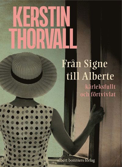 Cover for Kerstin Thorvall · Berättelsen om Signe: Från Signe till Alberte : kärleksfullt och förtvivlat - spegelroman (ePUB) (2013)