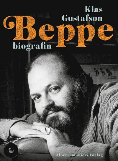 Beppe : biografin - Klas Gustafson - Livres - Albert Bonniers Förlag - 9789100167226 - 3 avril 2017