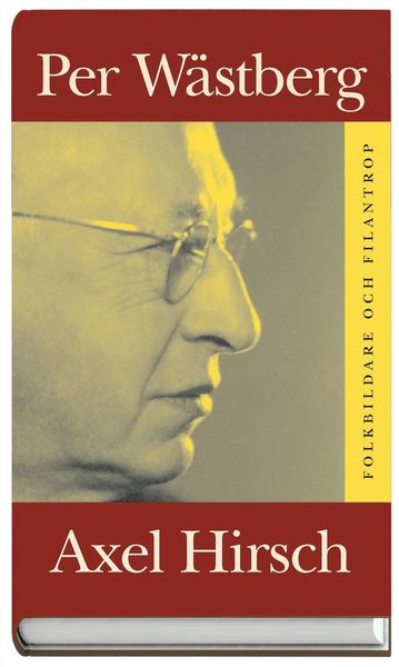 Svenska akademiens minnesteckningar: Axel Hirsch : Folkbildare och filantrop 1986:31 - Per Wästberg - Books - Norstedts Akademiska Förlag - 9789113011226 - December 13, 2002