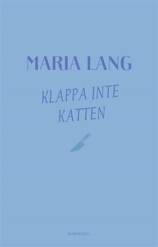 Maria Lang: Klappa inte katten - Maria Lang - Libros - Norstedts - 9789113095226 - 18 de diciembre de 2018