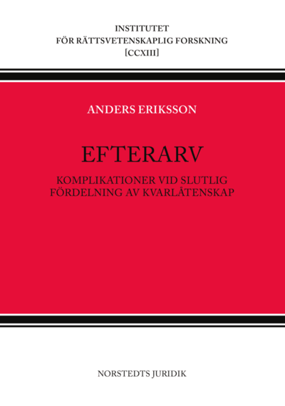 Cover for Anders Eriksson · Institutet för rättsvetenskaplig forskning: Efterarv : komplikationer vid slutlig fördelning av kvarlåtenskap (Book) (2018)