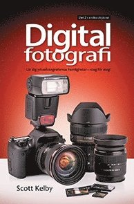 Foto och Bild: Digitalfotografi : lär dig yrkesfotografernas hemligheter - steg för steg. D. 2 - Scott Kelby - Books - Pagina Förlags - 9789163610226 - November 30, 2013