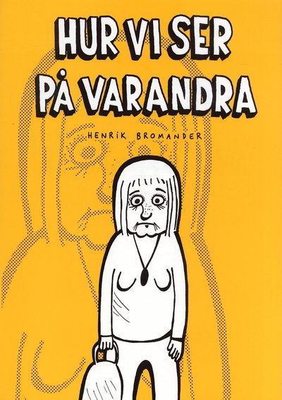 Cover for Henrik Bromander · Hur vi ser på varandra (Book) (2005)