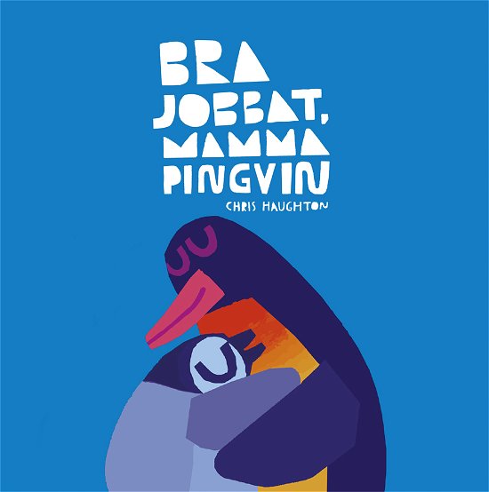 Cover for Chris Haughton · Bra jobbat, mamma pingvin (Tavlebog) (2024)