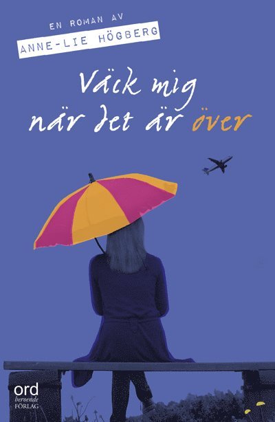 Cover for Anne-Lie Högberg · Agnes: Väck mig när det är över (Inbunden Bok) (2016)