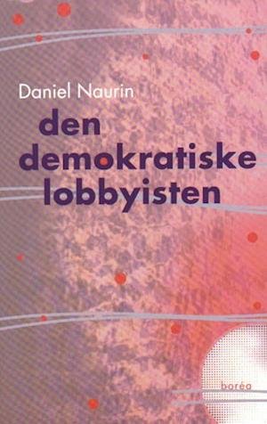 Cover for Daniel Naurin · Demokratiske lobbyisten (Bok) (2001)