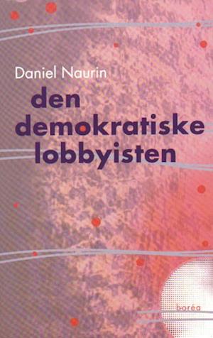 Cover for Daniel Naurin · Den demokratiske lobbyisten (Taschenbuch) (2001)