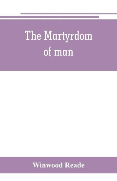 Cover for Winwood Reade · The martyrdom of man (Paperback Book) (2019)