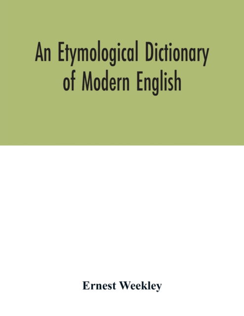 Cover for Ernest Weekley · An etymological dictionary of modern English (Paperback Bog) (2020)