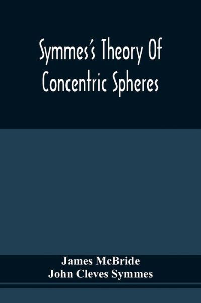 Cover for James McBride · Symmes'S Theory Of Concentric Spheres (Pocketbok) (2021)